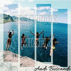 Exautik Mixer Ft. Carlos - Ando buscando ( RemixZouk) 2017