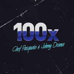 Chef Pasquale & Johnny Drama - 100x Prod by. Chef Pasquale & Sonorous