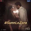 Sunn Le Zara — 1921 — Zareen Khan & Karan Kundrra — Arnab Dutta — Harish Sagane