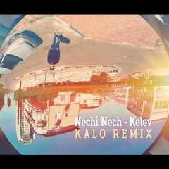 Nechi Nech - Kelev (KALO Remix)