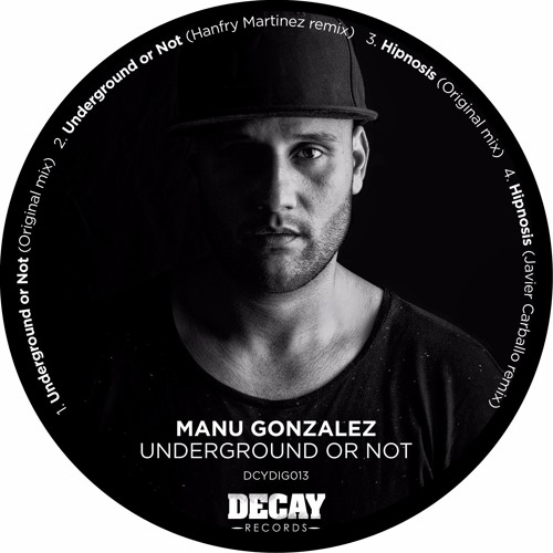 TB PREMIERE: Manu Gonzalez - Underground Or Not (Hanfry Martinez Remix) [Decay Records]