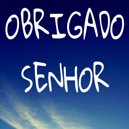 Stream Only One- OBRIGADO SENHOR(audio oficial) by Only One Official |  Listen online for free on SoundCloud