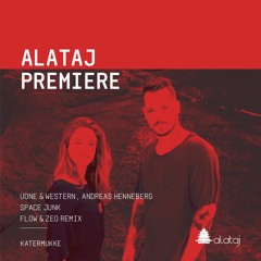 PREMIERE: Uone & Western, Andreas Henneberg 'Space Junk' Flow & Zeo Remix [Katermukke]
