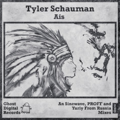 Tyler Schauman - Ais (PROFF Remix) [Ghost Digital Records]