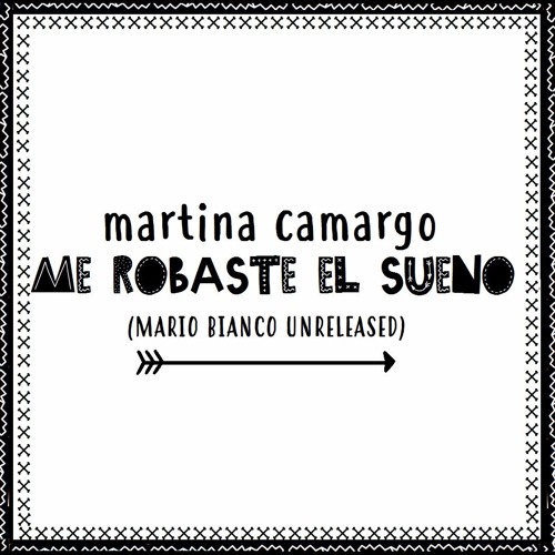 Martina Camargo - Me Robaste El Sueño (Mario Bianco Unreleased Remix)