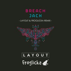 Breach - Jack (Layout & Froglicka Remix)