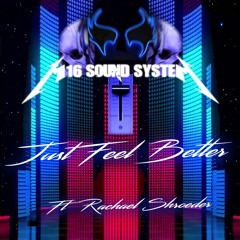 M16 Sound System - Just Feel Better (Ft. Rachael Shroeder)