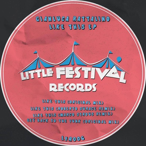 Gianluca Rattalino - Like This (Marco Strous Remix)[LITTLE FESTIVAL]