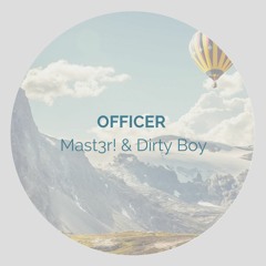 Mast3r! & Dirty Boy - Officer (Original Mix)