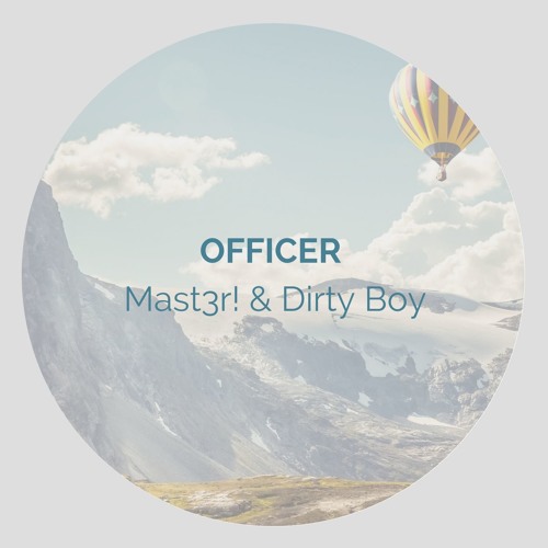 Mast3r! & Dirty Boy - Officer (Original Mix)