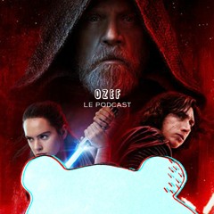 OZEF #27 It's a trap ! | Critique du film Les derniers Jedi