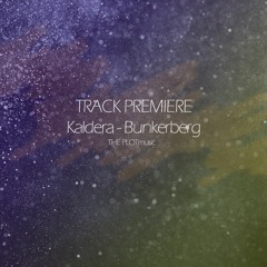 Exclusive Premiere: Kaldera - Bunkerberg - THE PLOTmusic