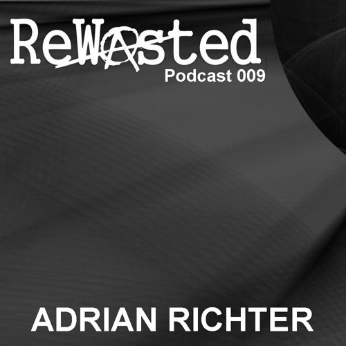 Rewasted Podcast 009 - Adrian Richter