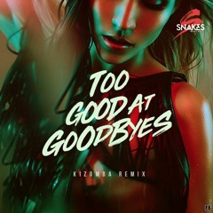 Too Good At Goodbyes - Dj Snakes Kizomba Remix