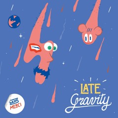 Late - Gravity