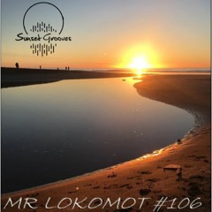 Sunset Grooves Podcast #106 - Mr Lokomot