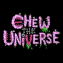 Chew The Universe