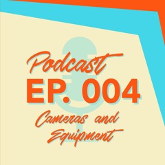 #4: Cameras And Gear