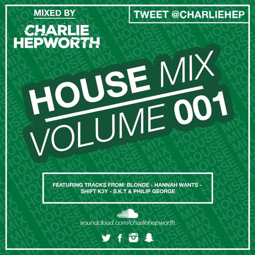 House Mix 001 / Charlie Hepworth | TWEET @CHARLIEHEP