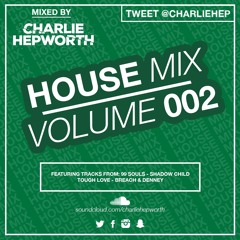 House Mix 002 / Easter Bank Holiday Mix 2015 | TWEET @CHARLIEHEP