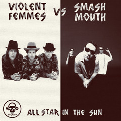 All Star In The Sun (Violent Femmes VS Smash Mouth)