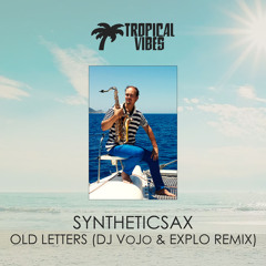 Syntheticsax - Old Letters (DJ VoJo & Explo Remix)