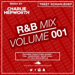 R&B Mixtape 001 / Charlie Hepworth | TWEET @CHARLIEHEP