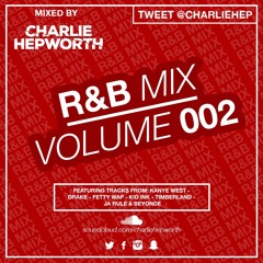 R&B Mixtape 002 / Charlie Hepworth | TWEET @CHARLIEHEP