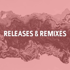 RELEASES & REMIXES