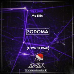 Mc Eltin - Sodoma (Lowzer Rmx) [Free Download]