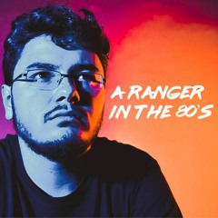 A Ranger in the 80's (ft. Matheus Fortunato)