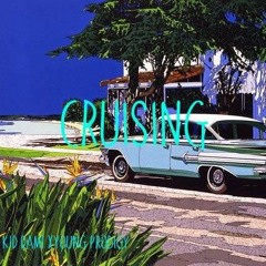 Cruising (Kid Dami X Young Prodigy)Prod. Swell