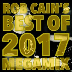 Rob Cain - Best Of 2017 - Megamix