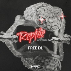Reptile - Just Fade Away (Impact Free DL)