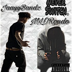 Never Switch Ft. MLORondo