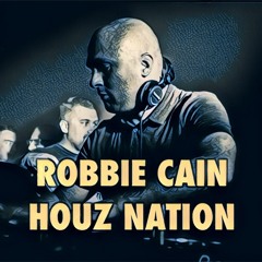 Robbie Cain - Houz Nation ***FREE DOWNLOAD***