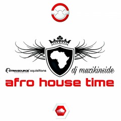 Dj Muzikinside - AFRO HOUSE TIME (Afro House Session)