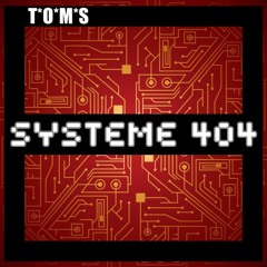 T'O'M'S - Systeme 404