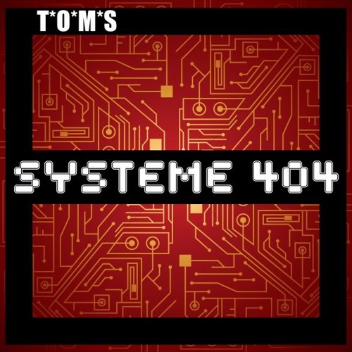 T'O'M'S - Systeme 404