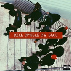 Real N*ggaz na Bacc