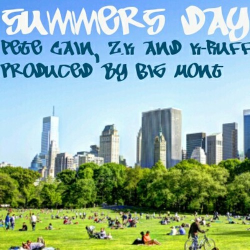"Summers Day" - Pete Cain, Z.K and K-Ruff  (produced by Big Mont)