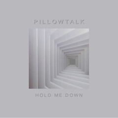 Premiere: PillowTalk - Hold Me Down (Original Mix)