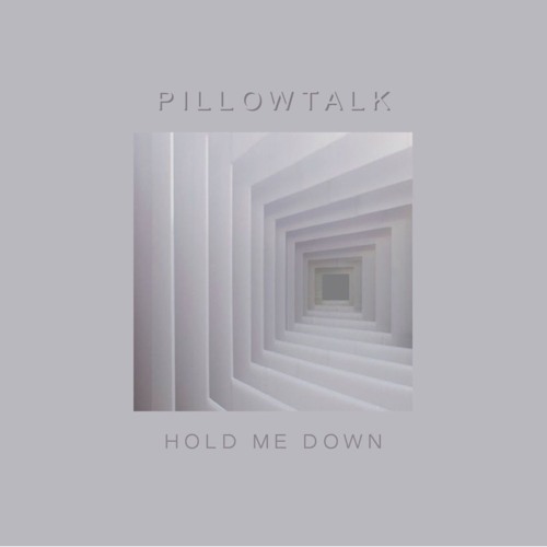 Premiere: PillowTalk - Hold Me Down (Original Mix)