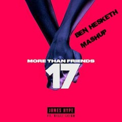 James Hype Vs MK - More Than 17 Friends (Ben Hesketh Mashup)