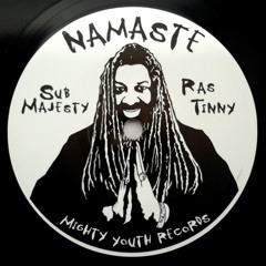 Sub Majesty meets Ras Tinny - Namaste [Original Mix] & Namaste & Om̐ [Spiritual Mix]