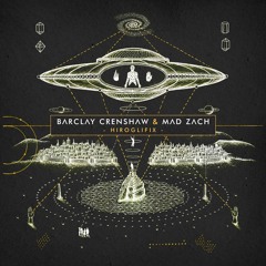 Barclay Crenshaw & Mad Zach - "Hiroglifix" [PREVIEW]