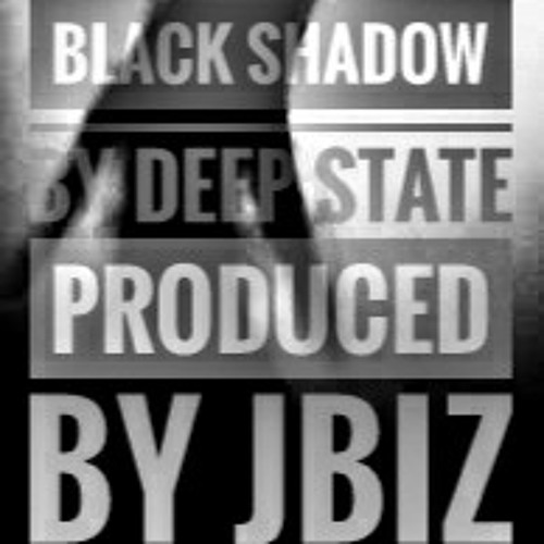 Black Shadow by Deep State produced by JBiz