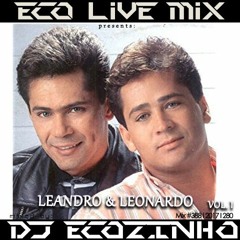 Leandro & Leonardo - Best Of Vol. I Mix 2017 - Eco Live Mix Com Dj Ecozinho