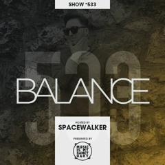 BALANCE - Show #533 (Hosted by Spacewalker)