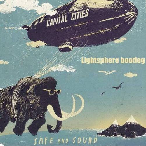 Capital Cities - Safe And Sound (Lightsphere Bootleg) - FREE DOWNLOAD -
